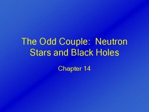 The Odd Couple Neutron Stars and Black Holes