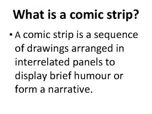 What is a comic strip A comic strip