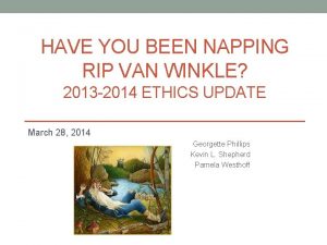 HAVE YOU BEEN NAPPING RIP VAN WINKLE 2013