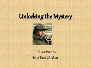 Unlocking the Mystery Helping Parents Help Their Children