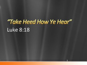 Take Heed How Ye Hear Luke 8 18