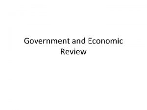 Government and Economic Review How governments distribute power