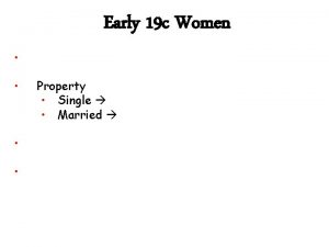 Early 19 c Women Property Single Married Women