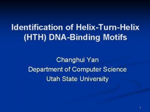 Identification of HelixTurnHelix HTH DNABinding Motifs Changhui Yan