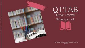 QITAB BOOK STORE Book Store Powerpoint We read