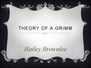 THEORY OF A GRIMM Hailey Brownlee THE DEFINITION