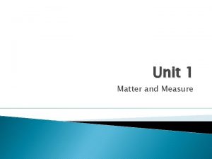 Unit 1 Matter and Measure Measure Scientific Measurement