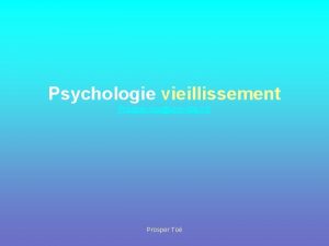 Psychologie vieillissement Prosper toeunivlille 3 fr Prosper To