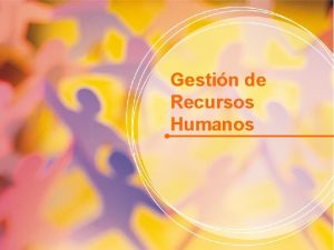 Gestin de Recursos Humanos Gestin de la Motivacin