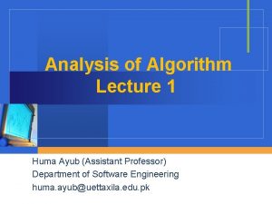 Analysis of Algorithm Lecture 1 Huma Ayub Assistant