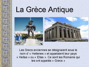 La Grce Antique Les Grecs anciennes se dsignaient
