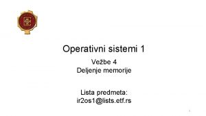 Operativni sistemi 1 Vebe 4 Deljenje memorije Lista