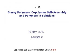 3 SM Glassy Polymers Copolymer SelfAssembly and Polymers