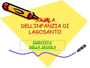 SCUOLA DELLINFANZIA DI LAGOSANTO IDENTITA DELLA SCUOLA DIMENSIONE