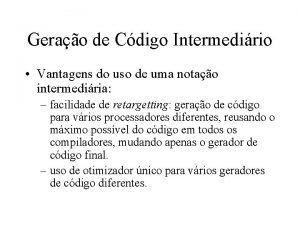 Gerao de Cdigo Intermedirio Vantagens do uso de