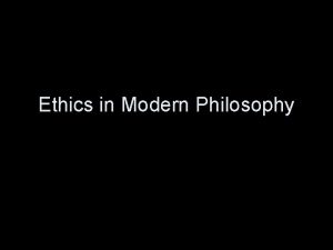 Ethics in Modern Philosophy Ren Descartes Descartes Ethics