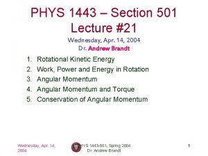 PHYS 1443 Section 501 Lecture 21 Wednesday Apr