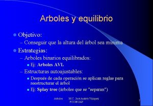 Arboles y equilibrio l Objetivo Conseguir que la