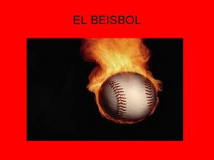 EL BEISBOL Historia El beisbol feu introducci el