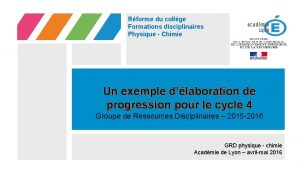 Rforme du collge Formations disciplinaires Physique Chimie Un