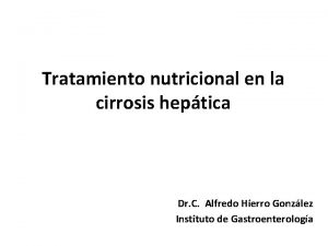 Tratamiento nutricional en la cirrosis heptica Dr C