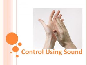 Control Using Sound Control Using Sound PreQuiz 1