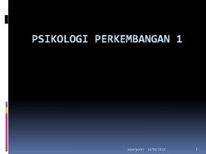 PSIKOLOGI PERKEMBANGAN 1 wienperk 1 16012022 1 Sasaran