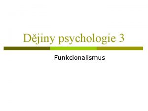 Djiny psychologie 3 Funkcionalismus Dleit postavy p pedchdci