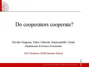 Do cooperators cooperate Davide Dragone Fabio Galeotti Raimondello