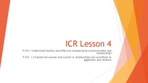 ICR Lesson 4 9 ICR 1 Understand healthy