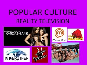 POPULAR CULTURE REALITY TELEVISION THE NATURE OF POPULAR