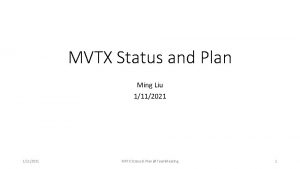 MVTX Status and Plan Ming Liu 1112021 MVTX