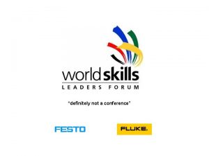 definitely not a conference World Skills Leaders Forum