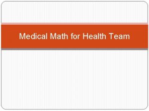 Medical Math for Health Team Know the abbreviations