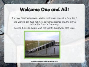 Welcome One and All The new Giants Causeway