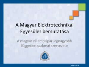 A Magyar Elektrotechnikai Egyeslet bemutatsa A magyar villamosipar