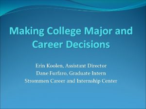 Making College Major and Career Decisions Erin Koolen