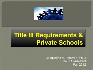 Title III Requirements Private Schools Jacqueline A Iribarren