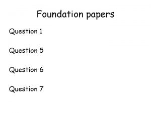 Foundation papers Question 1 Question 5 Question 6