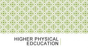 HIGHER PHYSICAL EDCUCATION PATHWAYS THIS YEAR FOR HIGHER