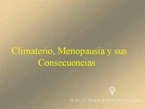 Climaterio Menopausia y sus Consecuencias M En I