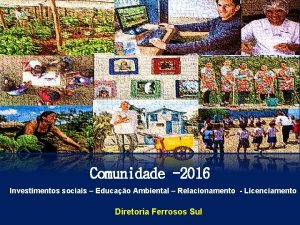 Comunidade 2016 Investimentos sociais Educao Ambiental Relacionamento Licenciamento