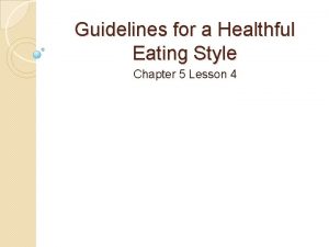 Guidelines for a Healthful Eating Style Chapter 5