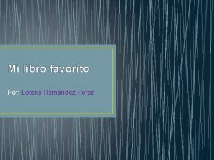 Mi libro favorito Por Lorena Hernndez Prez Introduccin