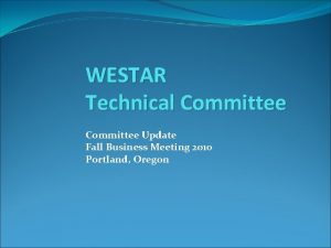 WESTAR Technical Committee Update Fall Business Meeting 2010