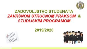 ZADOVOLJSTVO STUDENATA ZAVRNOM STRUNOM PRAKSOM STUDIJSKIM PROGRAMOM 20192020