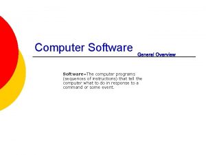 Computer Software General Overview SoftwareThe computer programs sequences