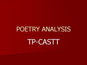 POETRY ANALYSIS TPCASTT TTITLE n Analyze the Title