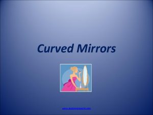 Curved Mirrors www assignmentpoint com Curved Mirrors What