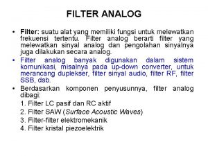 FILTER ANALOG Filter suatu alat yang memiliki fungsi